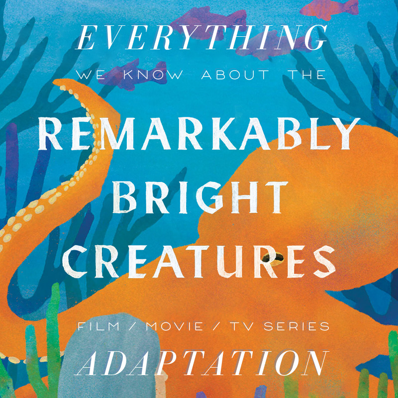 Remarkably Bright Creatures Movie: What We Know