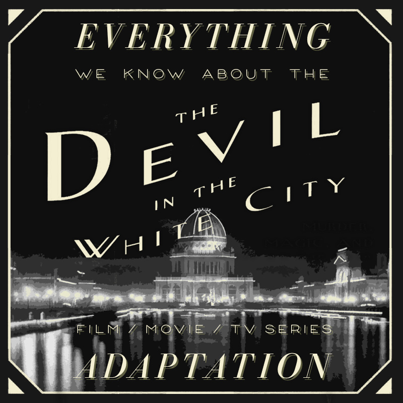 The Devil in the White City Hulu Series: What We Know ...