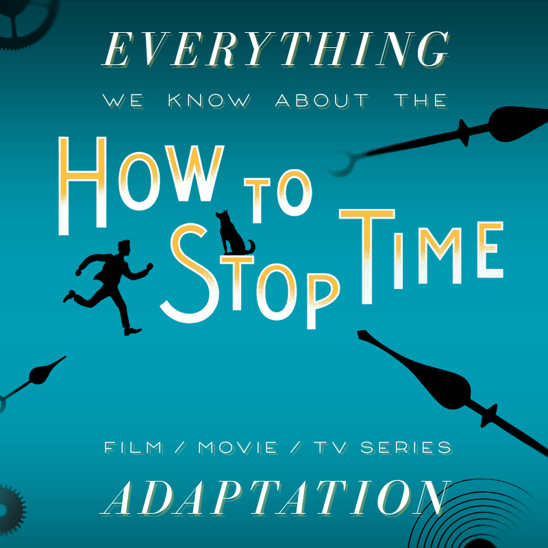 How to Stop Time Movie: What We Know