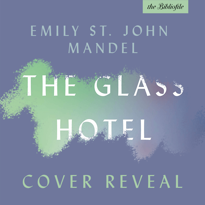 Cover Reveal: The Glass Hotel by Emily St. John Mandel