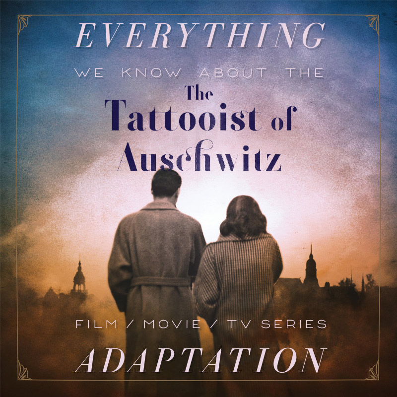 The Tattooist of Auschwitz TV Series: What We Know