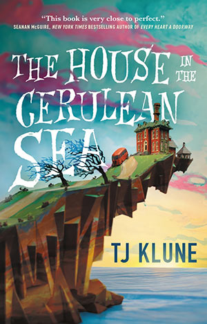 The House in the Cerulean Sea: Recap & Chapter-by-Chapter Summary