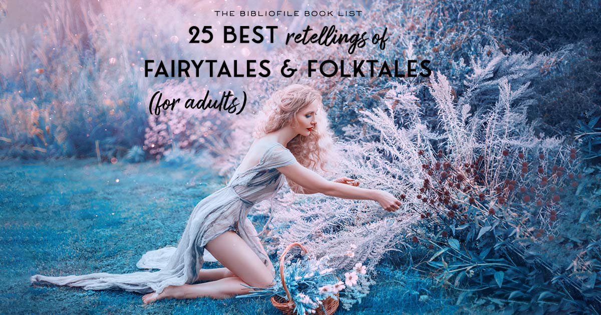 The 39 Most Imaginative Fairy Tale Retellings