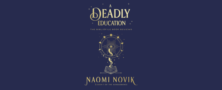 A Deadly Education By Naomi Novik - Review And Summary | The Bibliofile