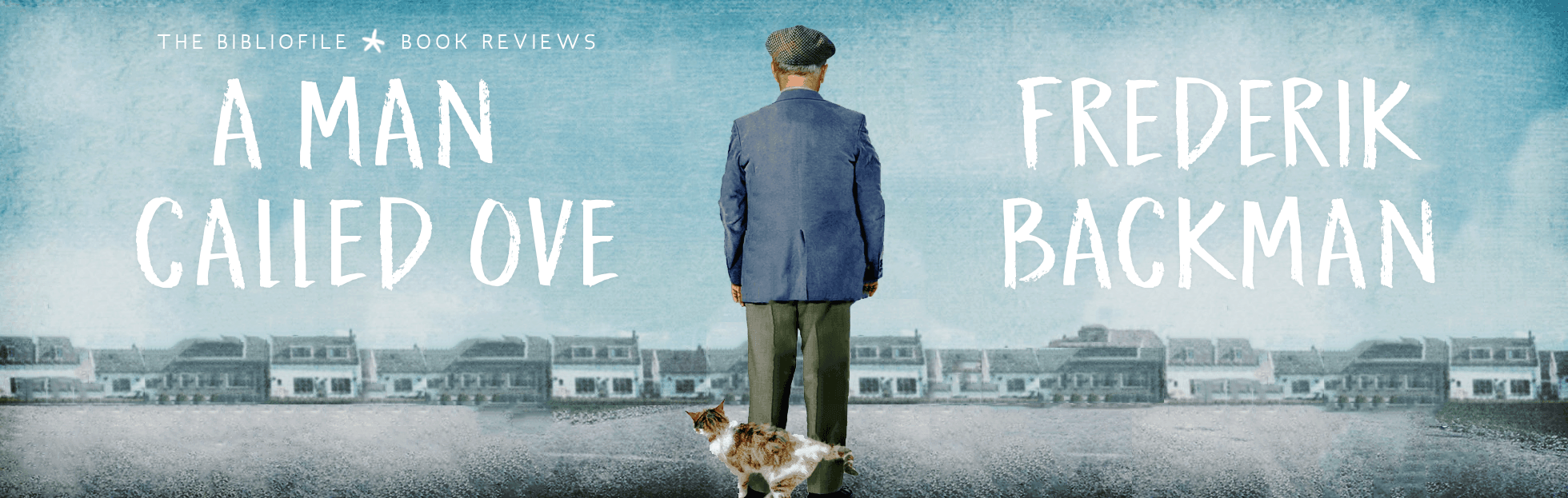 Book Review A Man Called Ove By Frederik Backman The Bibliofile