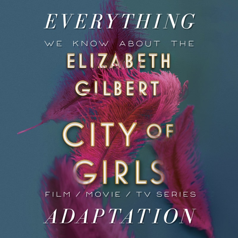 city of girls elizabeth gilbert movie release date cast trailer