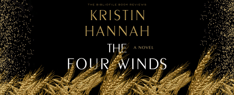 Summary + Review: The Four Winds by Kristin Hannah | The Bibliofile
