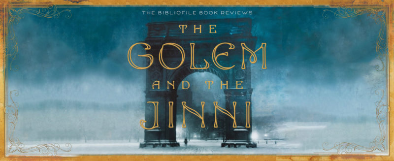 Recap, Summary + Review: The Golem and the Jinni by Helene Wecker - The ...