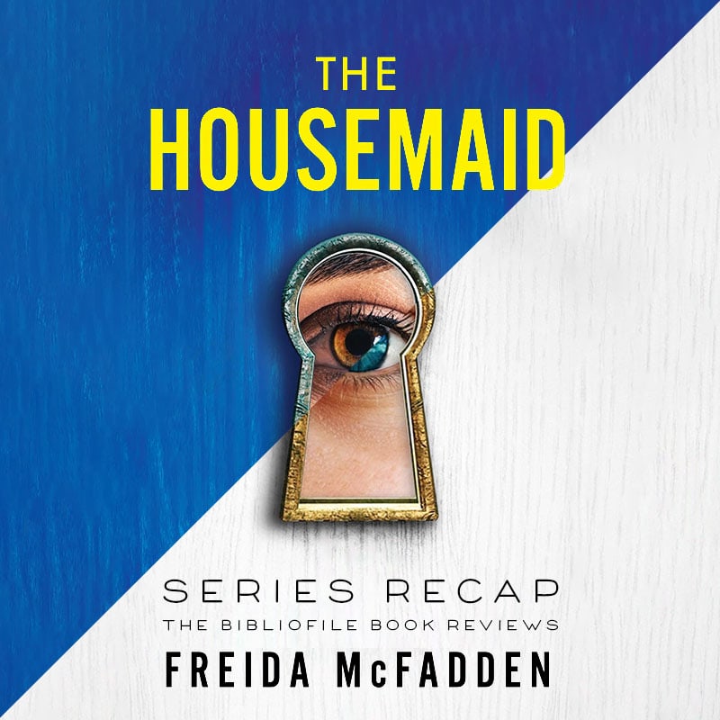 The Housemaid series recap summary freida mcfadden mystery thriller
