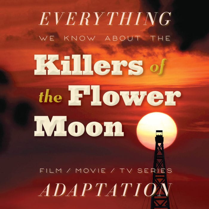 Killers of the Flower Moon Movie What We Know (Release Date, Cast, Movie Trailer) The Bibliofile