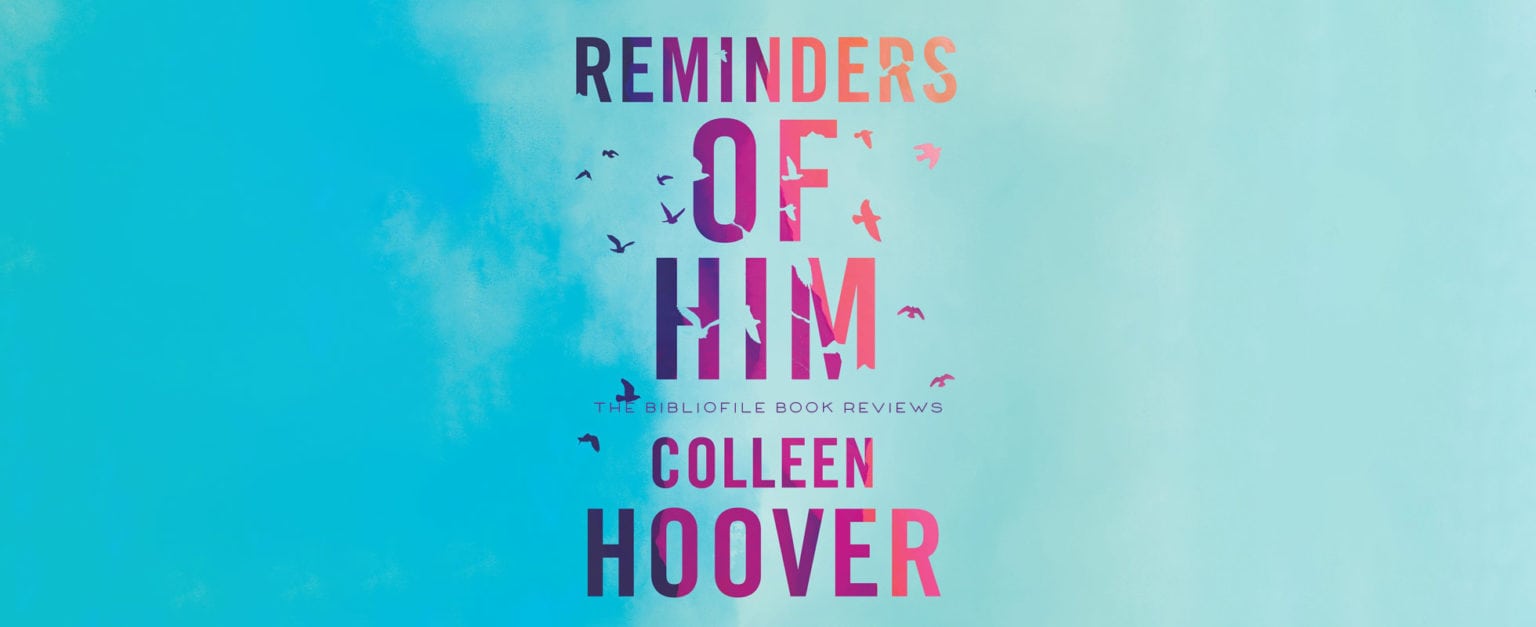 summary-and-review-reminders-of-him-by-colleen-hoover-the-bibliofile