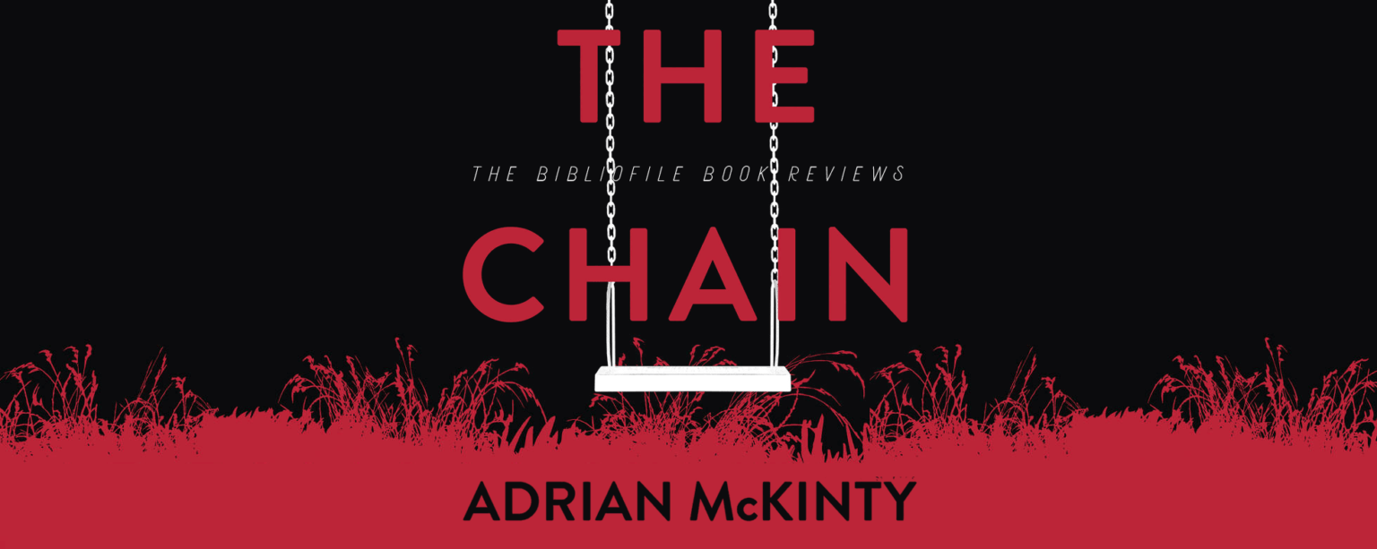 Recap, Summary + Review The Chain by Adrian McKinty The Bibliofile
